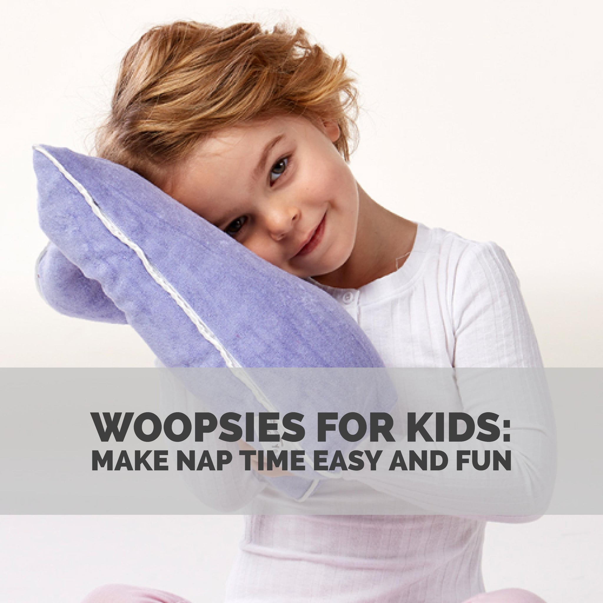 Woopsies for Kids: Make Nap Time Easy and Fun!